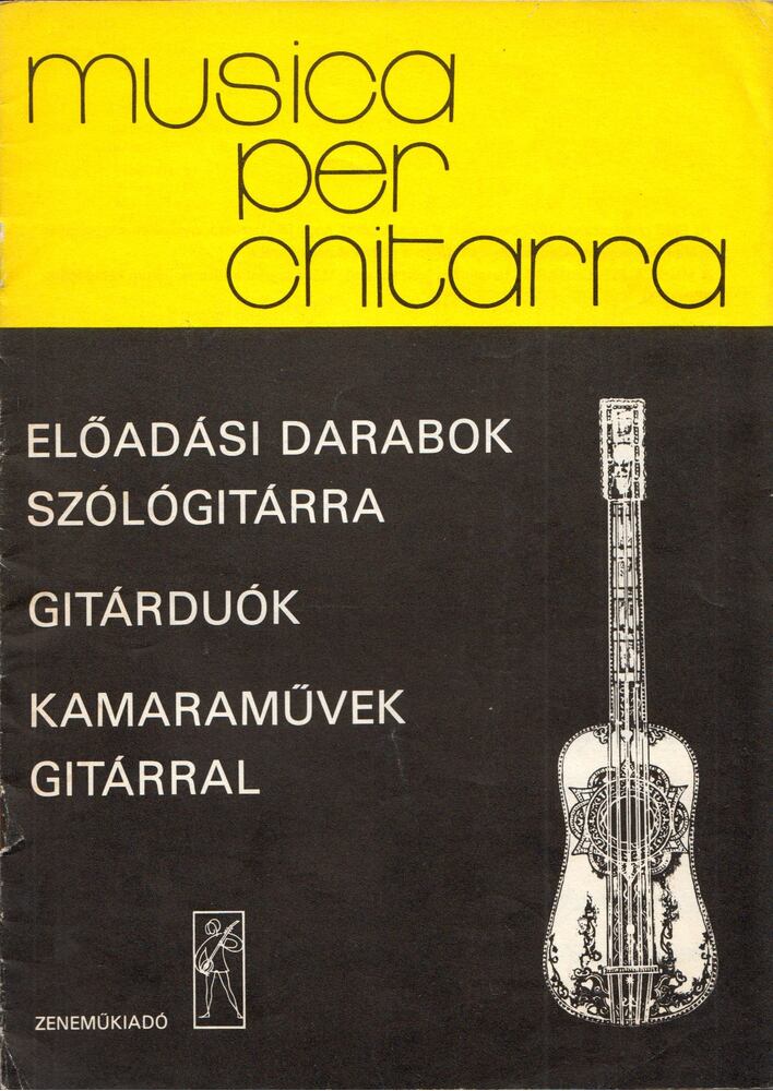 - Előadási darabok szólógitárra / Gitárduók / Kamaraművek gitárral - Előadási darabok szólógitárra / Gitárduók / Kamaraművek gitárral, Budapest 0 antikvár könyv