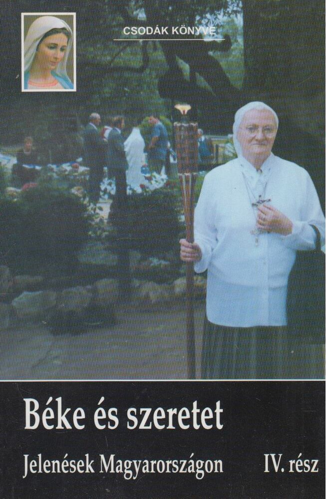 Szőke Ágnes - Béke és szeretet IV. rész Szőke Ágnes - Béke és szeretet IV. rész, Budapest 2004 antikvár könyv