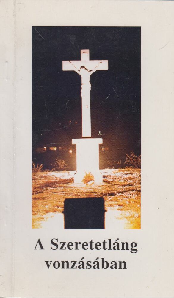 Sípos Gyula - A Szeretetláng vonzásában, Törökbálint 1995 antikvár könyv