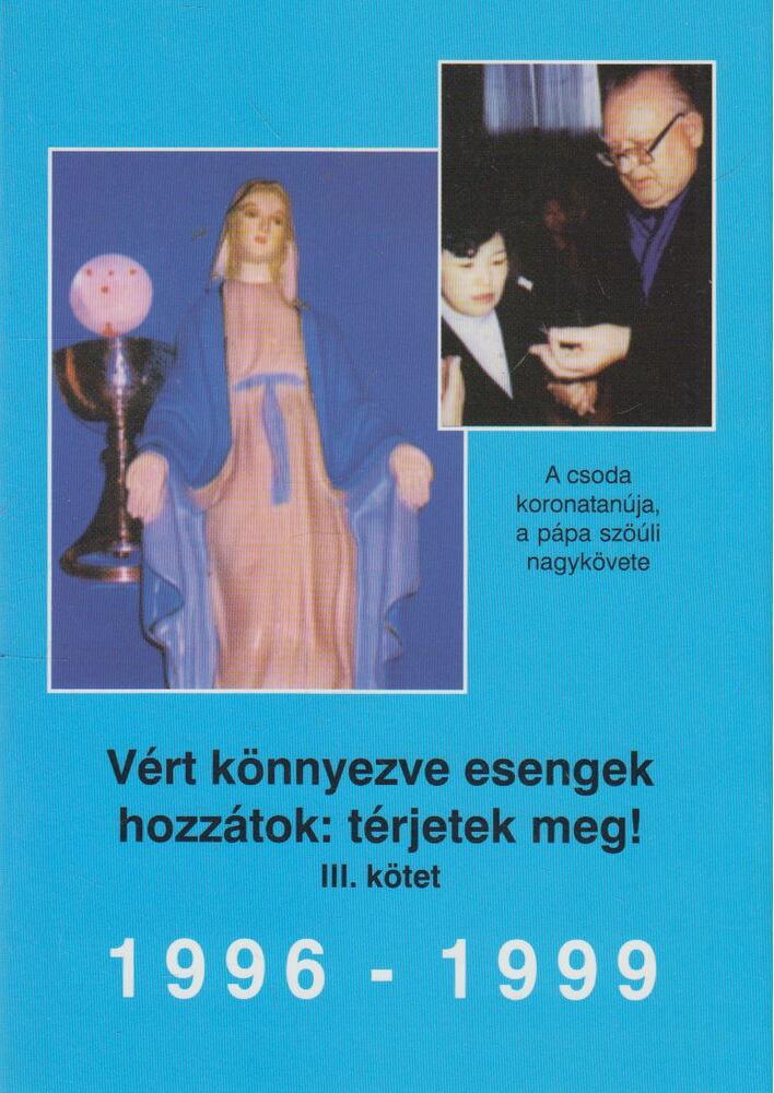 Molnár Gyula, Spies-Molnár-Zsoldos - Vért könnyezve esengek hozzátok: térjetek meg! III. kötet, Szombathely 0 antikvár könyv