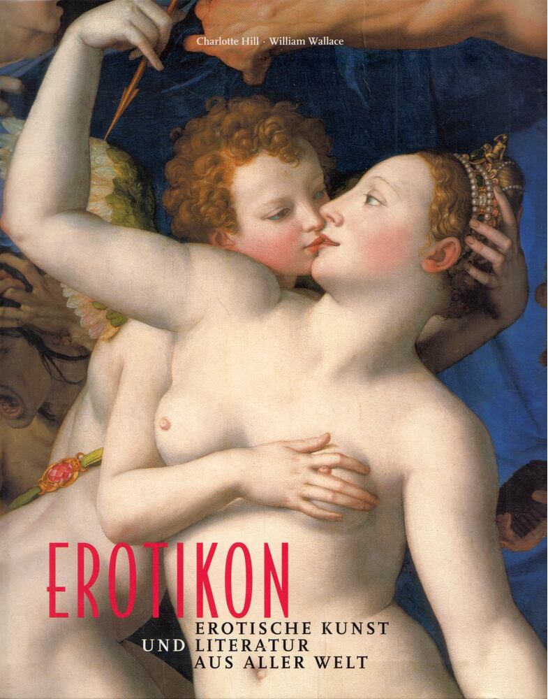 Charlotte Hill, William Wallace - Erotikon: Erotische Kunst und Literatur aus aller Welt, Köln 1999 antikvár könyv