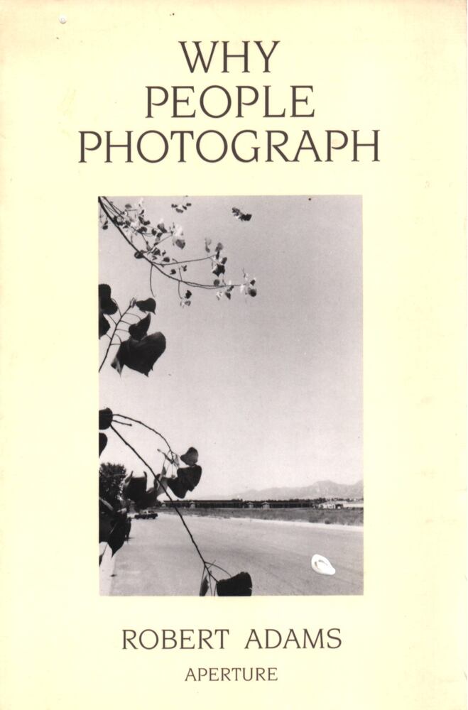 Adams, Robert - Why People Photograph