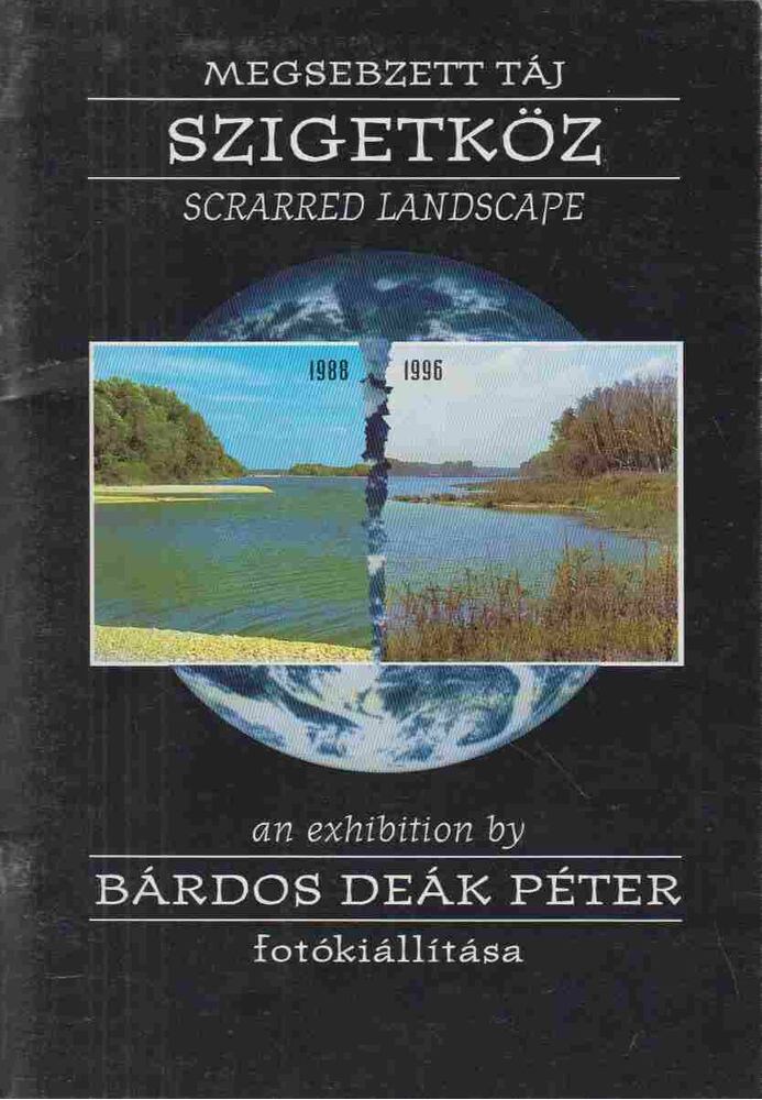 Bárdos Deák Péter - Megsebzett táj - Szigetköz / Scarred Landscape