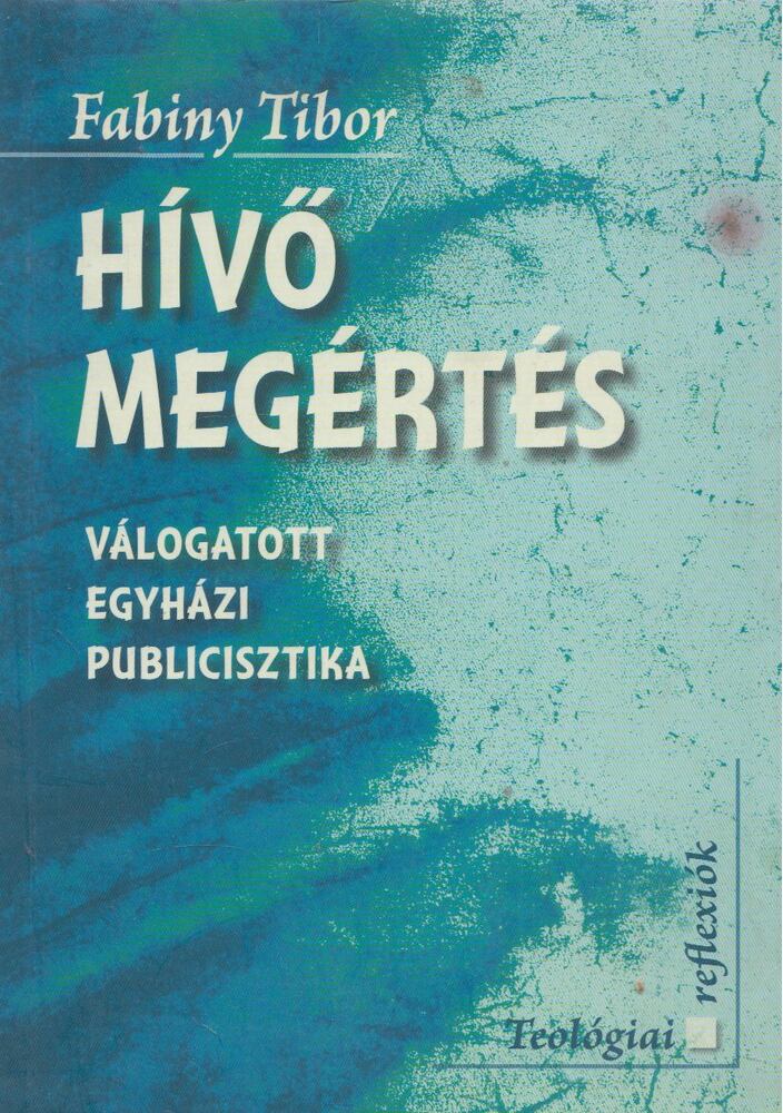 Fabiny Tibor - Hívő ​megértés