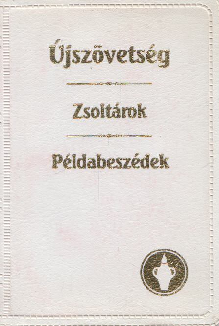  - Újszövetség - Zsoltárok - Példabeszédek