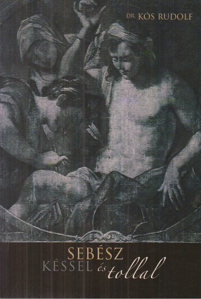 Kós Rudolf, Dr. - Sebész késsel és tollal