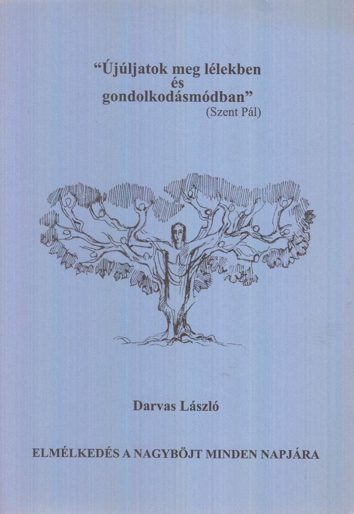 Darvas László - Elmélkedés a Nagyböjt minden napjára
