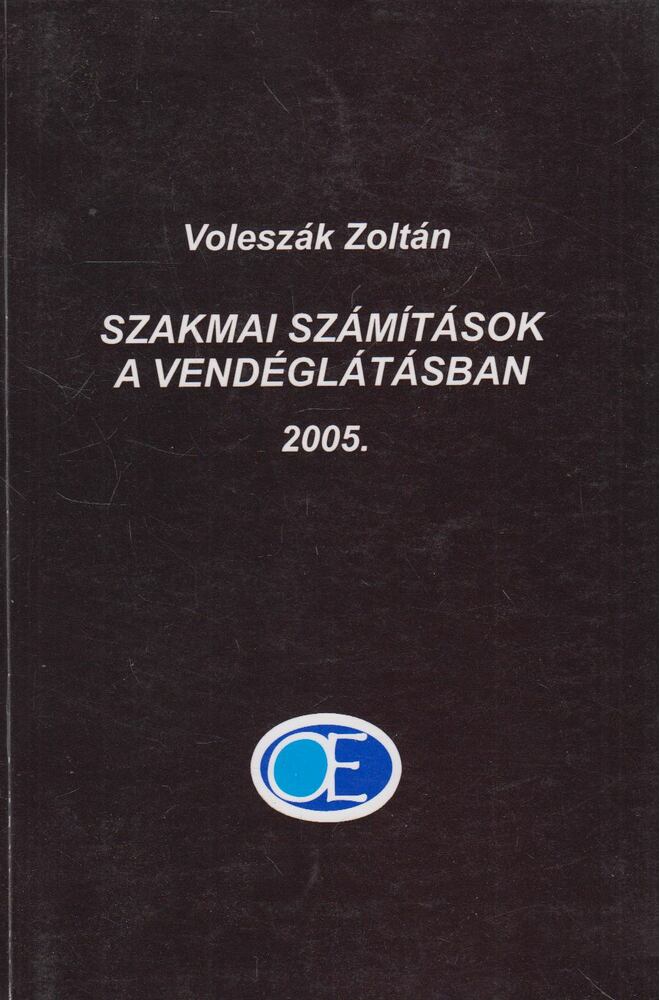 Voleszák Zoltán - Szakmai számítások a vendéglátásban 2005., Sopron 2005 antikvár könyv