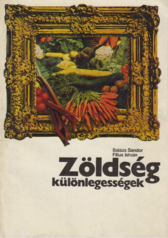 Balázs Sándor,Dr. Filius István - Zöldségkülönlegességek
