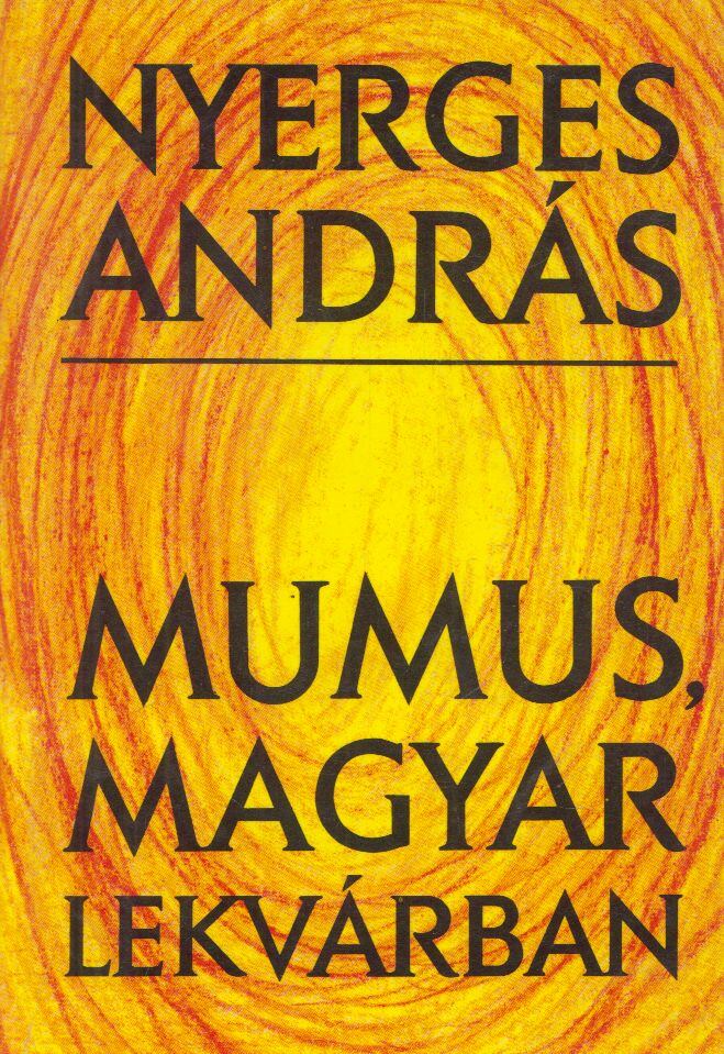 Nyerges András - Mumus, magyar lekvárban, Budapest 1992 antikvár könyv
