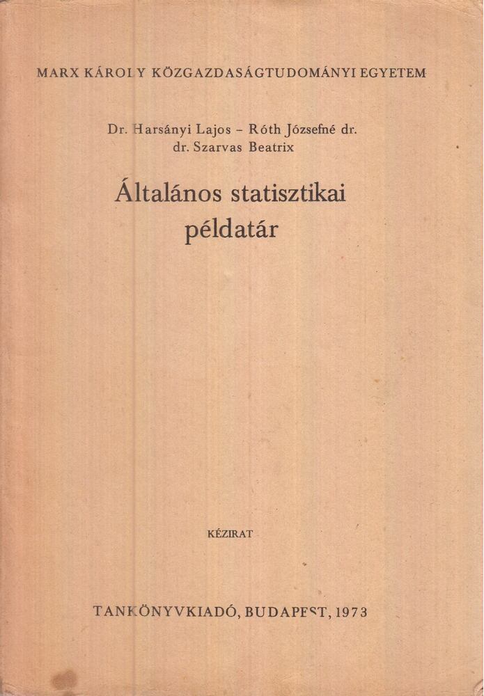 Harsányi Lajos,Róth Józsefné,Dr. Szarvas Beatrix - Általános statisztikai példatár