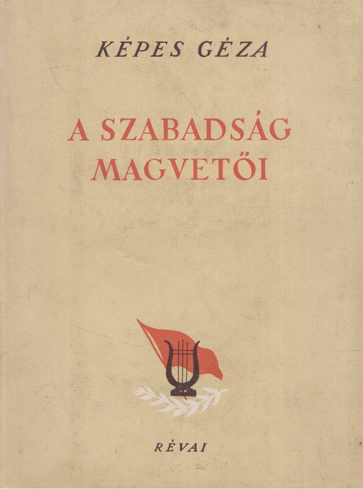 Képes Géza - A szabadság magvetői