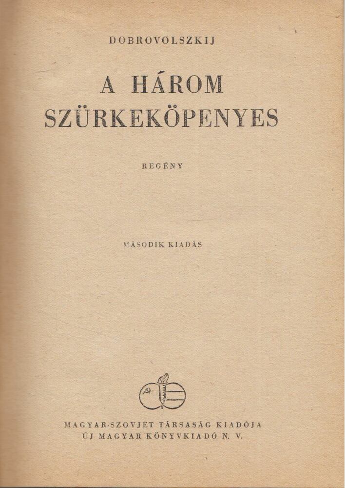 Dobrovoljszkij - A három szürkeköpenyes, Budapest 1950 antikvár könyv