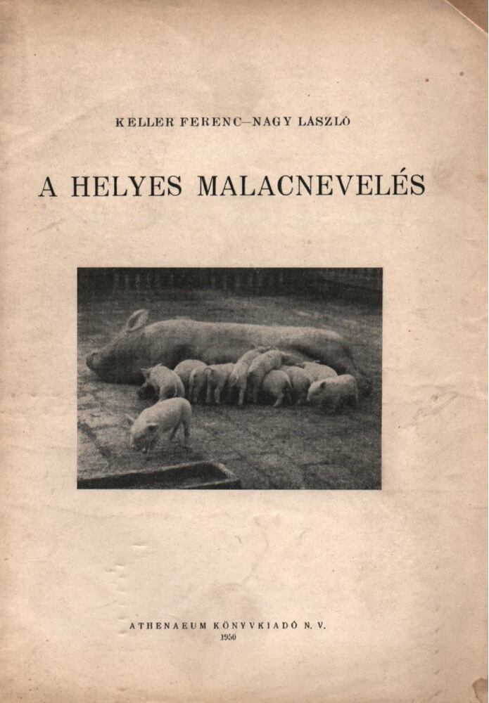 Keller Ferenc,Nagy László - A helyes malacnevelés