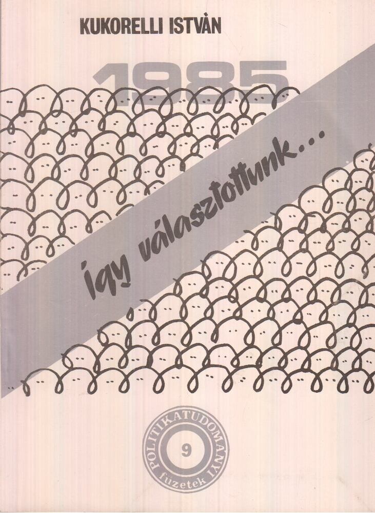 Kukorelli István - Így választottunk...