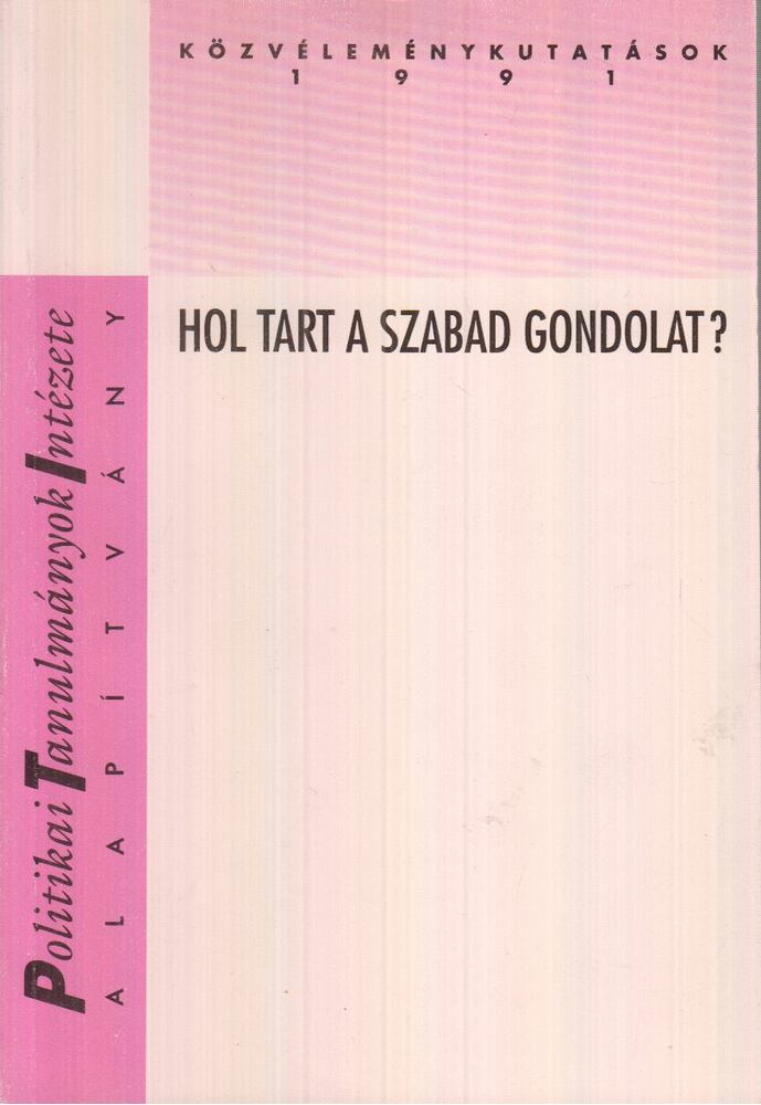 Hann Endre, Lázár Guy, Vásárhelyi Mária, Beck László, Tóka Gábor - Hol tart a szabad gondolat?,  1991 antikvár könyv