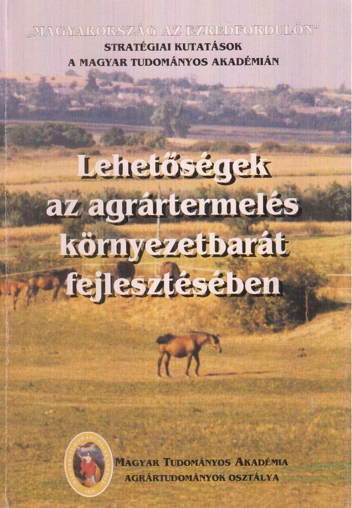 Kovács Ferenc,Kovács János,Banczerowski Januszné - Lehetőségek az agrártermelés környezetbarát fejlesztésében