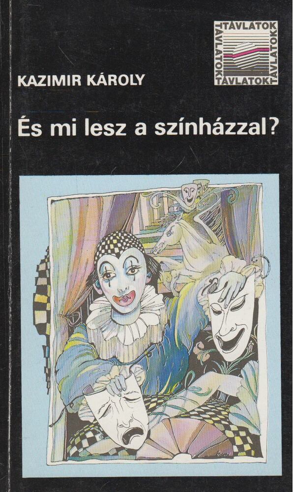 Kazimir Károly - És mi lesz a színházzal?