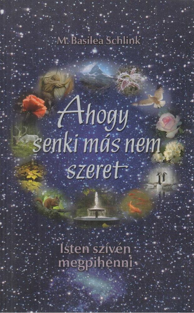 M. Basilea Schlink - Ahogy senki más nem szeret