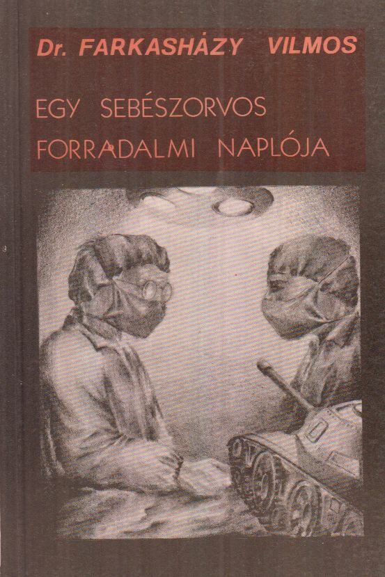 Vilmosi György - Egy sebészorvos forradalmi naplója