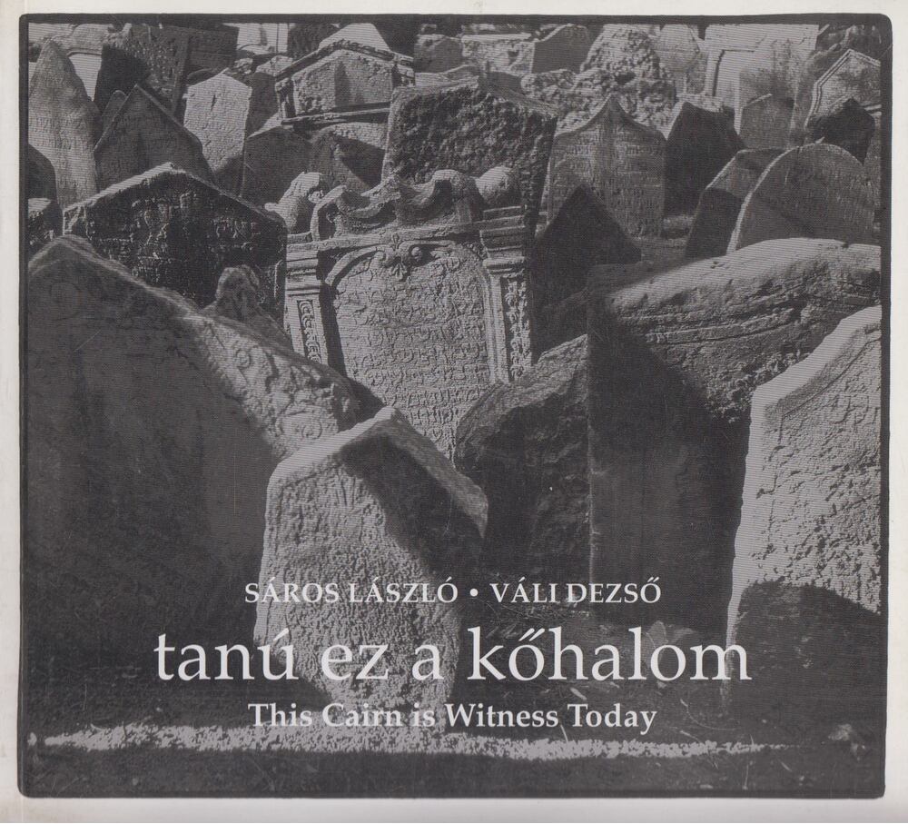 Sáros László,Váli Dezső - Tanú ez a kőhalom - This Cairn is Witness Today (dedikált)