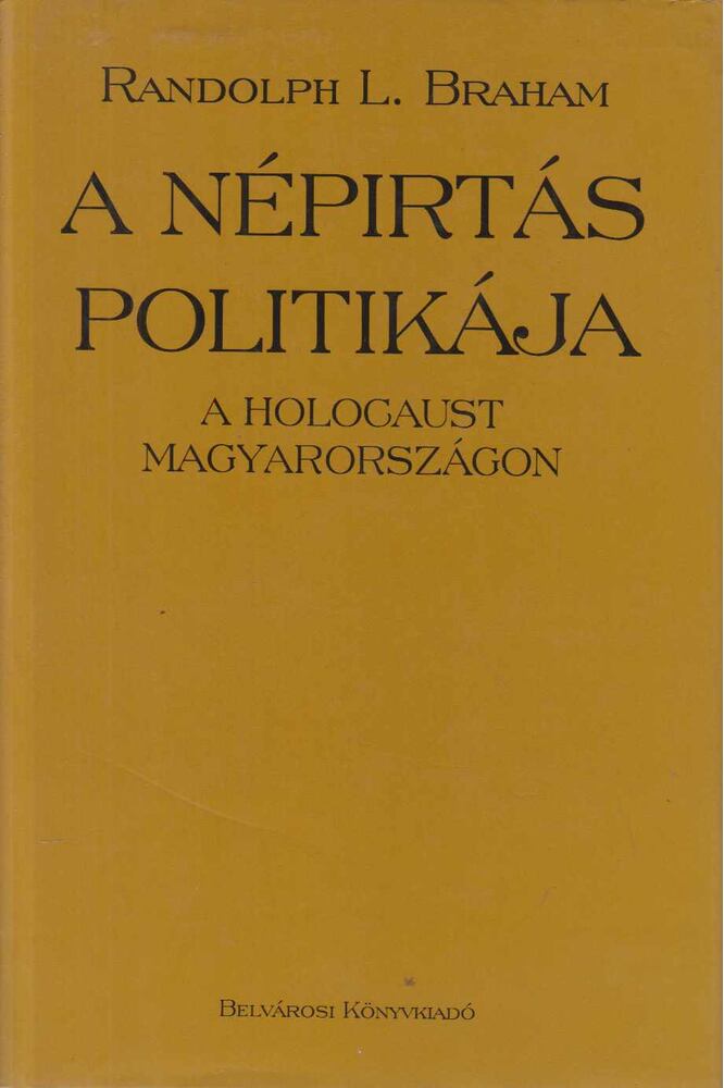 Randolph L. Braham - A népirtás politikája I. kötet, Budapest 1997 antikvár könyv