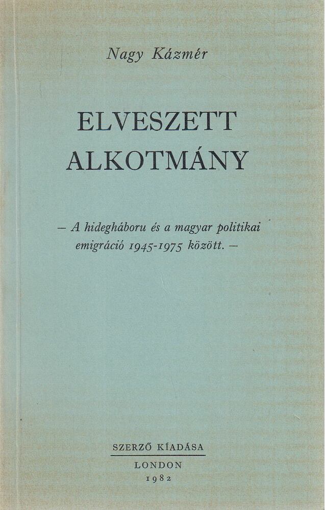 Nagy Kázmér - Elveszett alkotmány