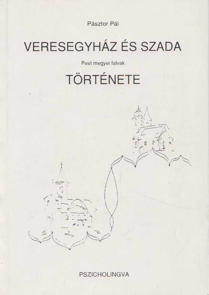 Pásztor Pál - Veresegyház és Szada története