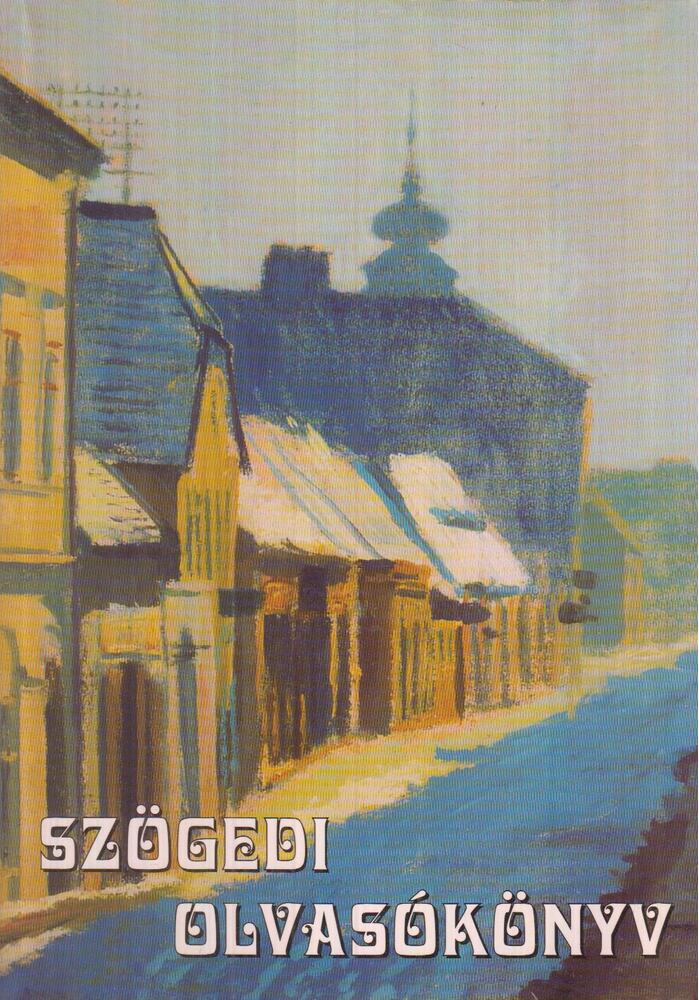 Apró Ferenc - Szögedi Olvasókönyv (dedikált) Apró Ferenc - Szögedi Olvasókönyv (dedikált), Szeged 1998 antikvár könyv