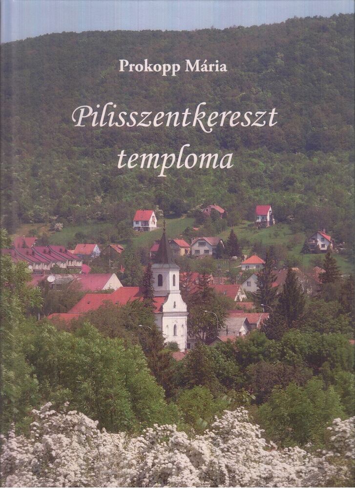 Prokopp Mária - Pilisszentkereszt temploma