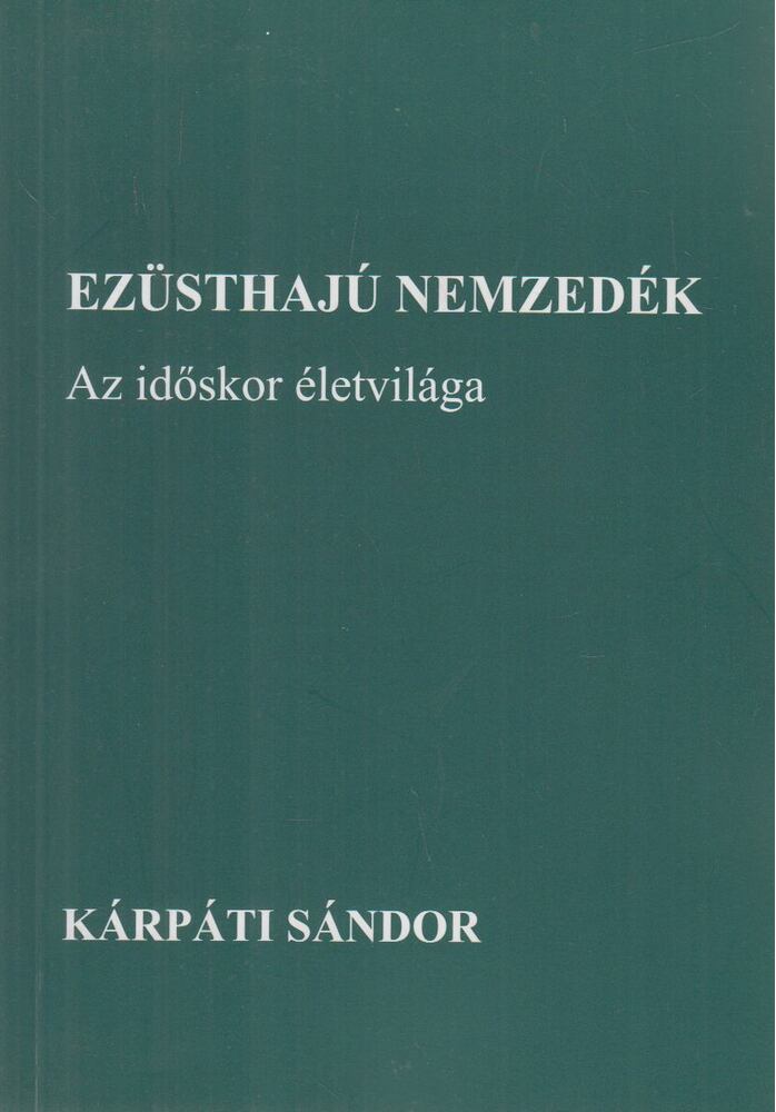 Kárpáti Sándor - Ezüsthajú nemzedék (dedikált)