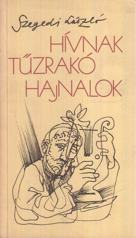Szegedi László - Hívnak tűzrakó hajnalok (dedikált)