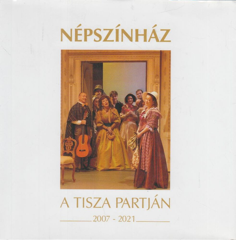 Szabó Csilla - Népszínház a Tisza partján 2007-2021