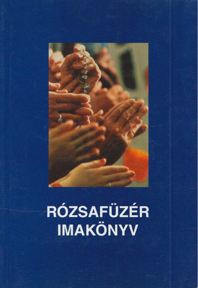 Jánossy Gábor (szerk.) - Rózsafüzér imakönyv