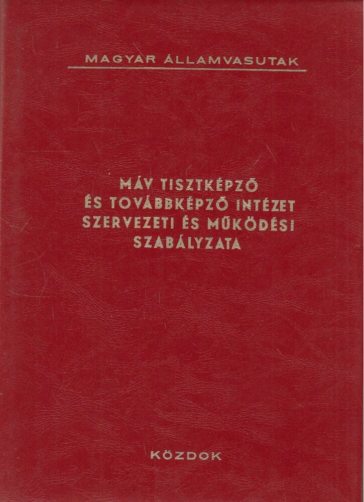  - MÁV Tisztképző és Továbbképző Intézet szervezeti és működési szabályzata, Budapest 1980 antikvár könyv