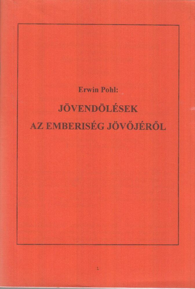 Erwin Pohl - Jövendölések az emberiség jövőjéről