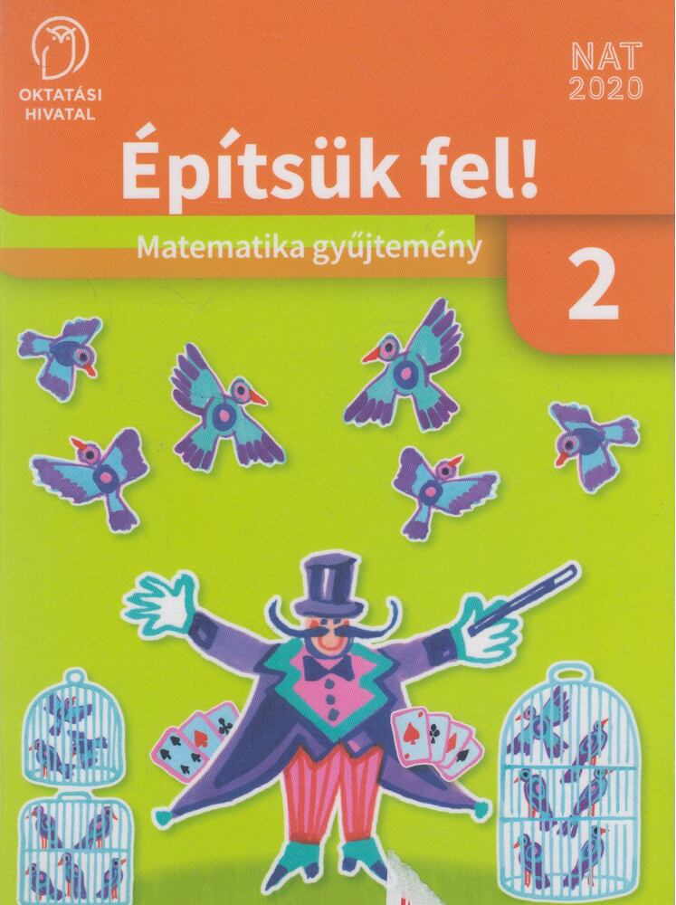 C. Neményi Eszter,Oravecz Márta,Móricz Márk - Építsük fel! Matematika gyűjtemény 2. osztály