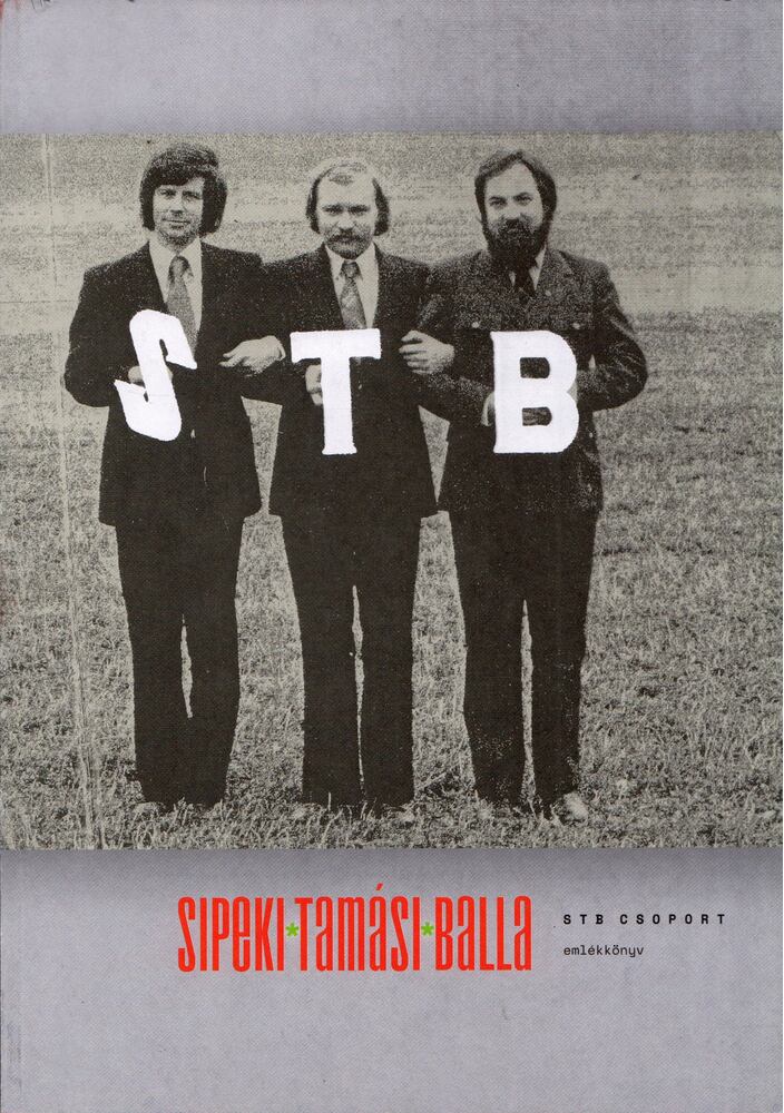 Balla András,Juhász Márton,Balla Gergely - STB Csoport Emlékkönyv 1973-2013