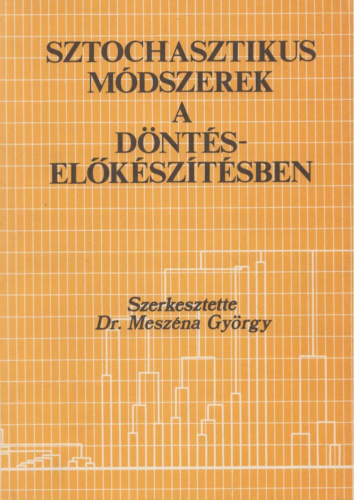 Dr. Meszéna György - Sztochasztikus módszerek a döntéselőkészítésben