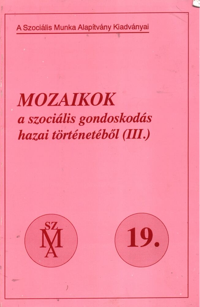 Schiffer Rita - Mozaikok a szociális gondoskodás hazai történetéből III., Budapest 1997 antikvár könyv