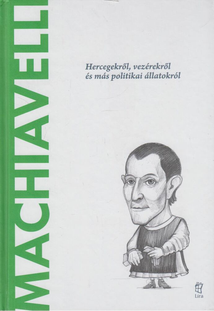 Ignacio Iturralde Blanco - Machiavelli - Hercegekről, vezérekről és más politikai állatokról
