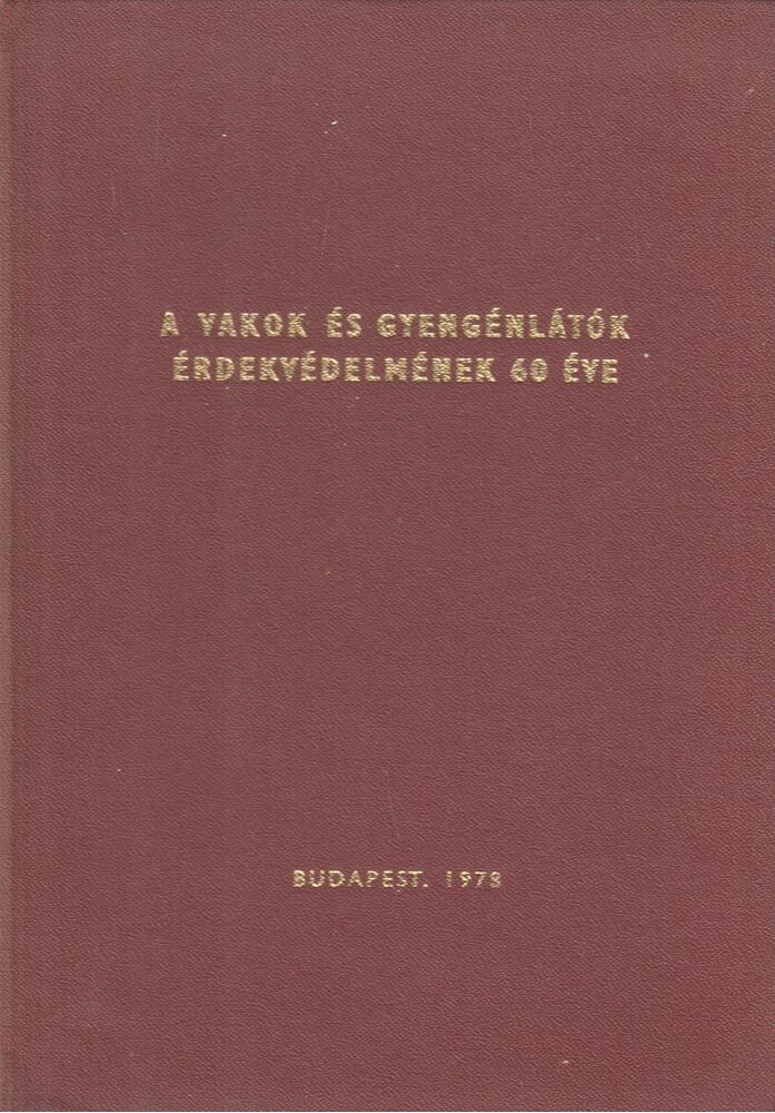  - A vakok és gyengénlátók érdekvédelmének 60 éve, Budapest 1978 antikvár könyv