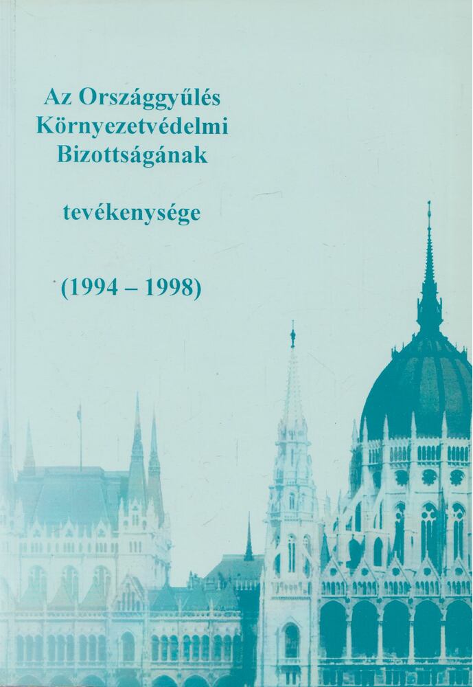 Dr. Szalóki Gyula - Az Országgyűlés Környezetvédelmi Bizottságának tevékenysége (1994-1998), Budapest 1998 antikvár könyv