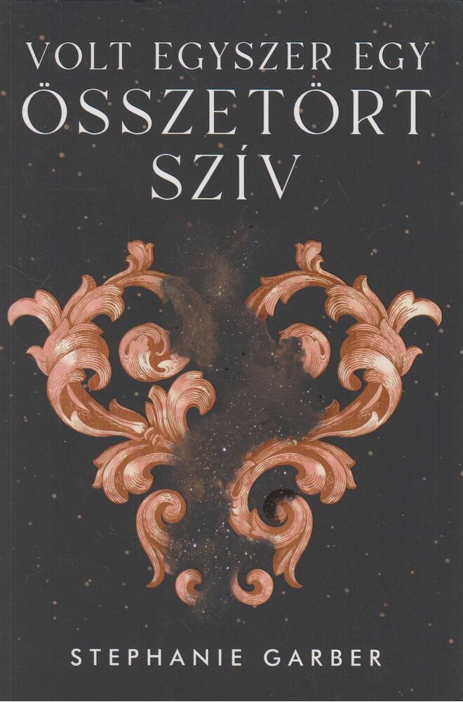 Stephanie Garber - Volt egyszer egy összetört szív