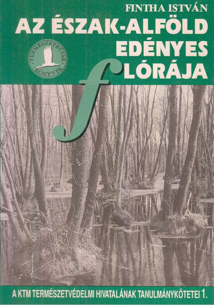 Fintha István - Az Észak-Alföld edényes flórája Fintha István - Az Észak-Alföld edényes flórája, Budapest 1994 antikvár könyv