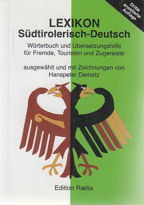 Demetz, Hanspeter - Lexikon Südtirolerisch-Deutsch Demetz, Hanspeter - Lexikon Südtirolerisch-Deutsch, Bozen 2008 antikvár könyv