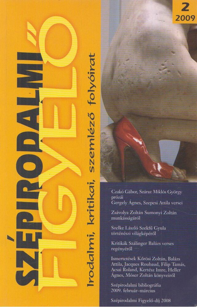 F. Birkus Ilona,Ekler Andrea,Pápay György ,Zsávolya Zoltán - Szépirodalmi figyelő 2009/2.