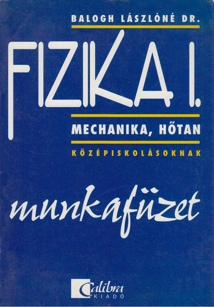 Balogh Lászlóné - Fizika I. - Munkafüzet