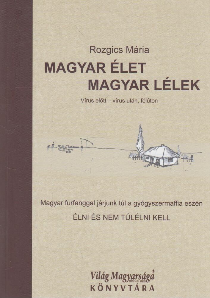 Rozgics Mária - Magyar élet, magyar lélek Rozgics Mária - Magyar élet, magyar lélek, 2021 antikvár könyv