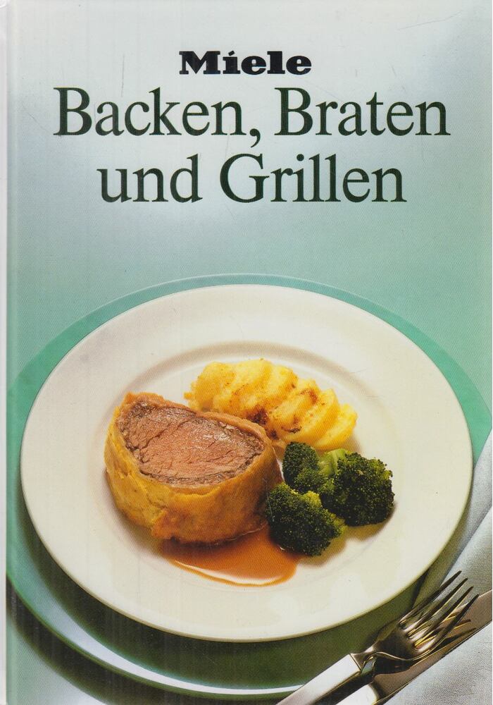 Sigrid Langemeier,Margret Röttger-Walhorn,Christa Schlüter-Zeitz,Roswitha Lange - Backen, Braten und Grillen